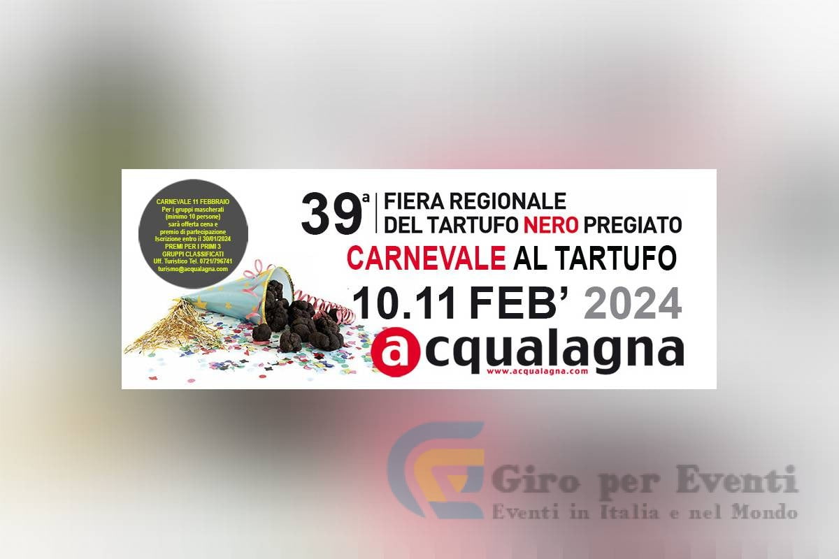 Fiera Regionale del Tartufo Nero Pregiato e il Carnevale al Tartufo Acqualagna